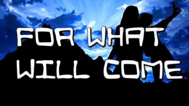 For What Will Come Free Download