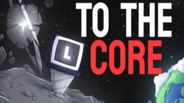 To The Core Free Download