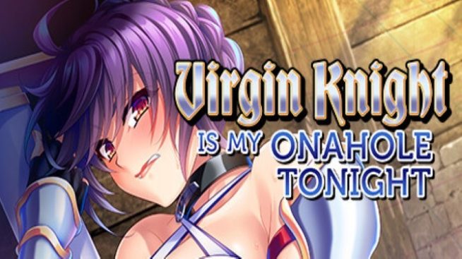 Virgin Knight is my Onahole Tonight Free Download (Uncensored)