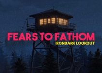 Fears to Fathom – Ironbark Lookout Free Download Fears to Fathom – Ironbark Lookout Free Download