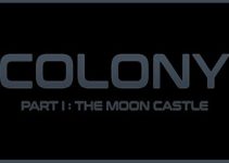 Colony : Part I The Moon Castle Free Download Colony : Part I The Moon Castle Free Download
