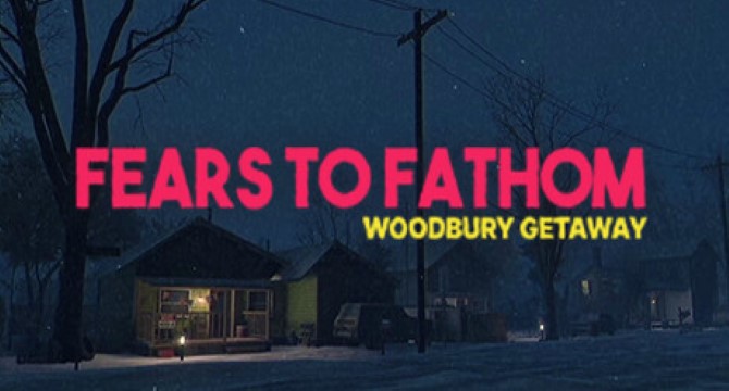 Fears to Fathom - Woodbury Getaway Free Download