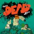 Three Dead Zed Free Download