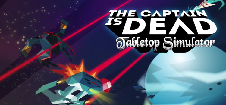 Tabletop Simulator The Captain Is Dead Free Download