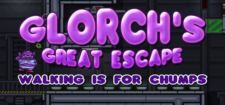 Glorchs Great Escape Walking Is For Chumps Free Download