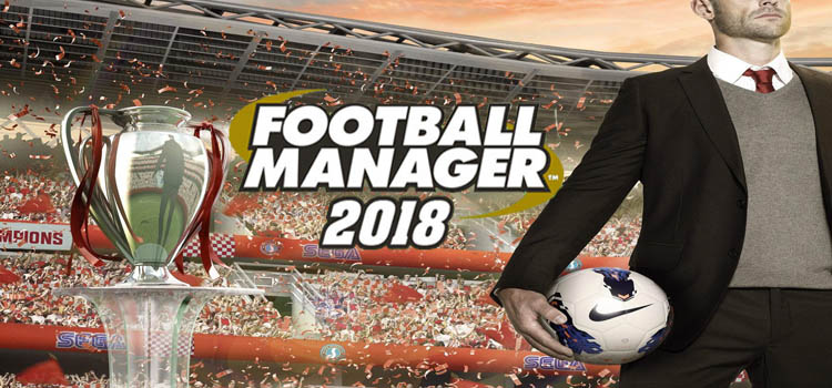 Football Manager 2018 Free Download Full Version PC Game