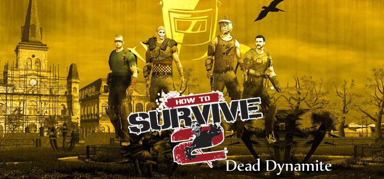 How To Survive 2 Dead Dynamite Free Download FULL Game