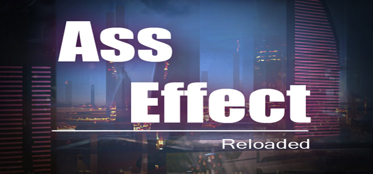 Ass Effect Reloaded Free Download FULL Version PC Game
