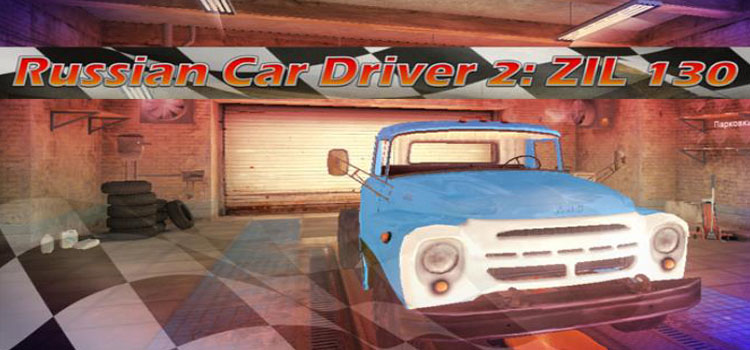 Russian Car Driver 2 ZIL 130 Free Download FULL PC Game