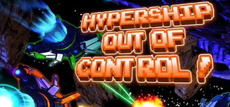 Hypership Out Of Control Free Download Crack PC Game