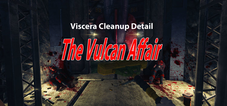 Viscera Cleanup Detail The Vulcan Affair Free Download