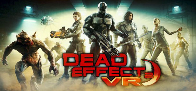 Dead Effect 2 VR Free Download FULL Version PC Game