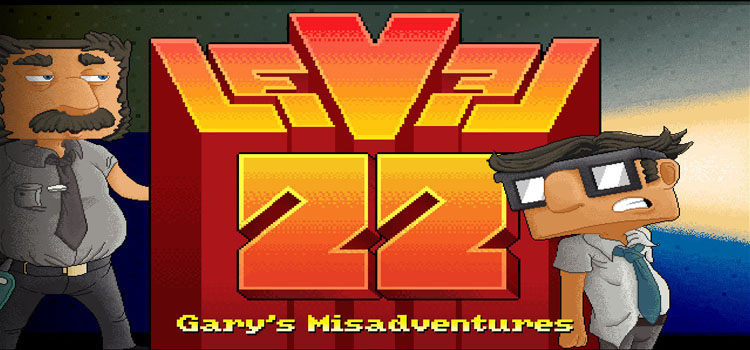 Level 22 Garys Misadventure 2016 Edition Free Download PC