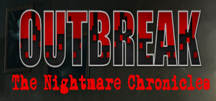 Outbreak The Nightmare Chronicles Free Download PC Game
