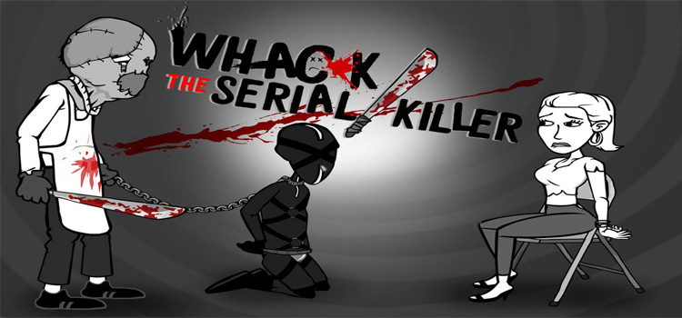 Whack The Serial Killer Inc Creeps Burglars Neighbour Free Download