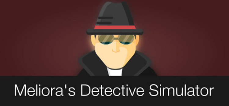 Melioras Detective Simulator Free Download FULL PC Game