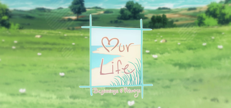 Our Life Beginnings And Always Free Download FULL PC Game