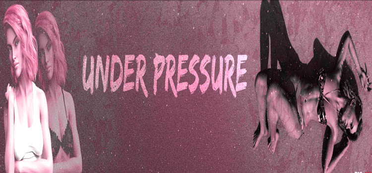 Under Pressure Adult Game Free Download FULL PC Game