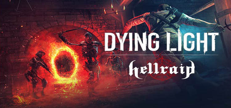 Dying Light Hellraid Free Download Full Version PC Game