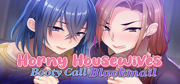 Horny Housewives Booty Call Blackmail Free Download