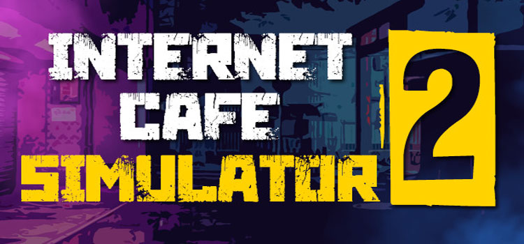 Internet Cafe Simulator 2 Free Download PC Game