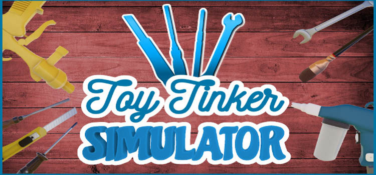 Toy Tinker Simulator Free Download FULL PC Game
