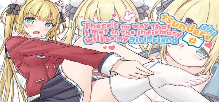 Theres No Way That Tsundere Girl I Met In The Infirmary Will Be My Girlfriend Free Download