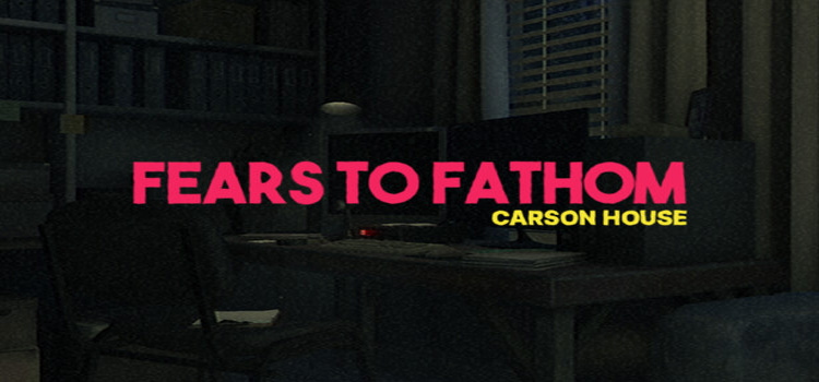Fears To Fathom Carson House Free Download PC Game