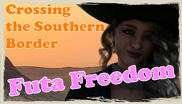 Crossing the Southern Border Futa Freedom Free Download