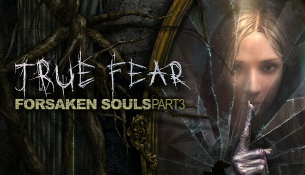 True Fear Forsaken Souls Part 3 Free Download PC