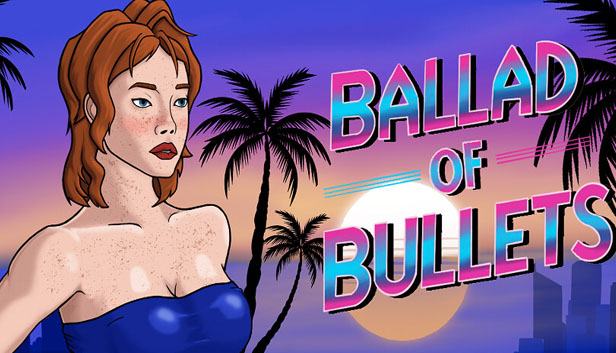 Ballad of Bullets Free Download Full Adult PC Game