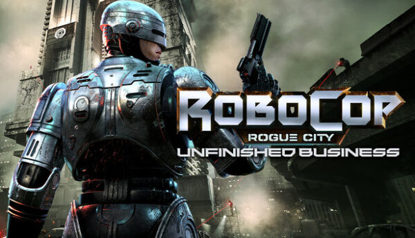 RoboCop Rogue City Unfinished Business Free Download